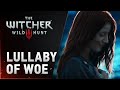 The Witcher 3: Wild Hunt - Lullaby of Woe (special ...