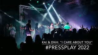 #PressPlay 2022:  KAI &amp;  DnH - I Care About You