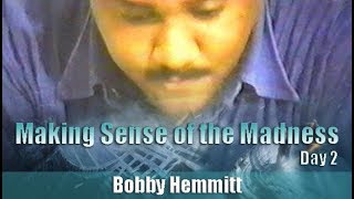 Bobby Hemmitt | Making Sense of the Madness, Day 2 (Official Bobby Hemmitt Archives) - Pt. 1/4