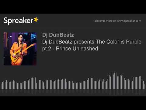 Dj DubBeatz presents The Color is Purple pt.2 - Prince Unleashed