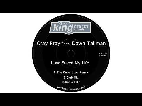 Cray Pray Feat. Dawn Tallman - Love Saved My Life (The Cube Guys Remix)