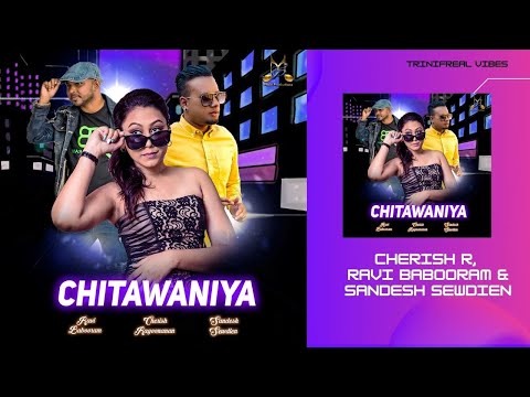 Chitawaniya - Cherish R, Ravi Babooram & Sandesh Sewdien (2021 Chutney Soca)