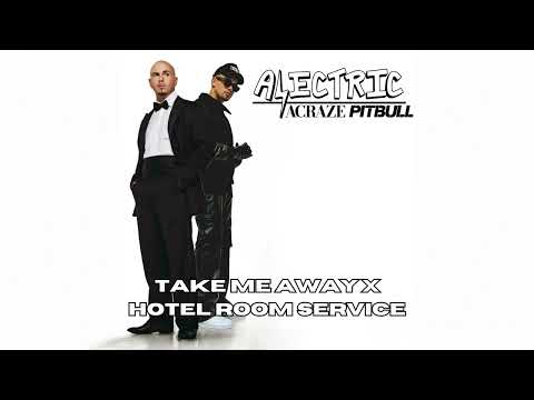 Acraze & Pitbull - Take Me Away x Hotel Room Service (Alectric Big Room Re-Edit)