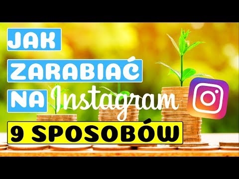 Jak Zarabiać na Instagramie? 9 Fantastycznych Sposobów na Zarabianie Pieniędzy przez Internety