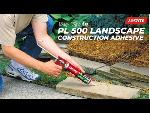 The Ultimate Bond for Outdoor Projects – Loctite PL 500 Landscape Adhesive