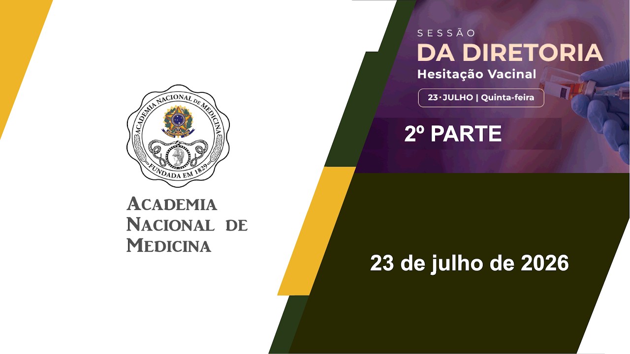SESSÃO DA DIRETORIA – “Hesitação Vacinal” – Rio de janeiro, 23 de julho de 2026 – [2ª Parte]