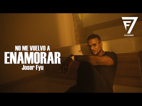 JOSER FYU - NO ME VUELVO A ENAMORAR (Video Oficial)