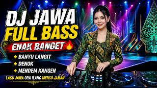 Download lagu DJ JAWA FULL BASS ENAK BANGET | Banyu Langit, Denok, Mendem Kangen | Lagu Jawa Ora Ilang Mergo Jaman mp3