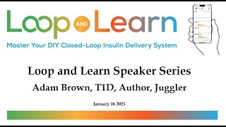Loop and Learn with Adam Brown, T1D, Author, Juggler, 16 January 2025