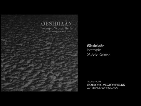 Indefinite Pitch PREMIERES. Øbsidiaän - Isotropic (ABSIS Remix) [Linderluft Records]