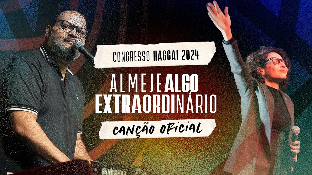 🎵 ALGO EXTRAORDINÁRIO – Canção oficial do Congresso Haggai 2024