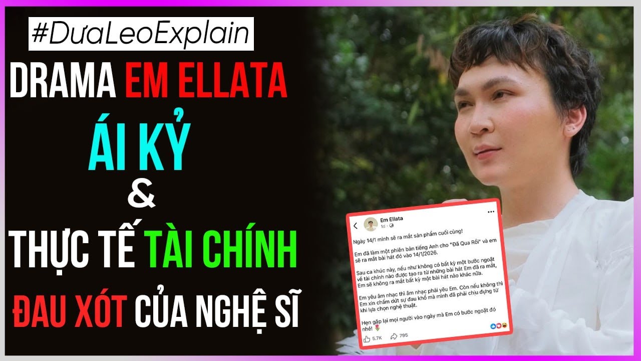 Drama Em Ellata Ái kỷ và Thực tế Tài Chính Đau xót của Nghệ Sĩ [Dưa Leo DBTT]