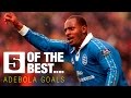 5 OF THE BEST | Dele Adebola