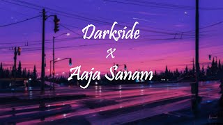 Download lagu Neoni~Aaja Sanam × Dark side| Song Mashup| Lyrics mp3