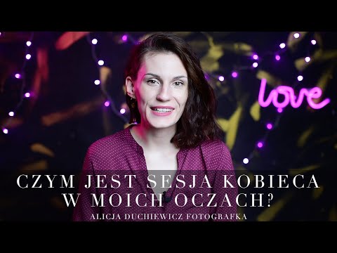 Czym jest 💎 sesja kobieca? 💎 // Alicja Duchiewicz Fotografka 📷