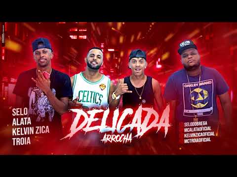 MC TROIA, MC SELO E ALATA, KELVIN ZICA - DELICADA - MÚSICA NOVA