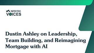 Leadership, Team Building, and Reimagining Mortgage with AI | Newrez Voices