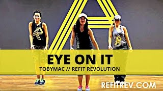 &quot;Eye On It&quot; || TobyMac || Dance Fitness || REFIT® Revolution