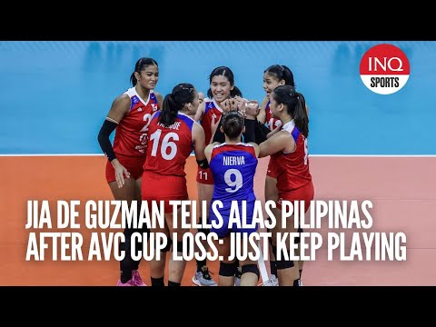 Jia De Guzman tells Alas Pilipinas after AVC Cup loss: Just keep playing