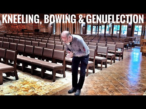 Kneeling, Bowing & Genuflection