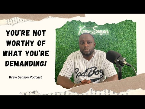 You're Not Worthy Of What You're Demanding!