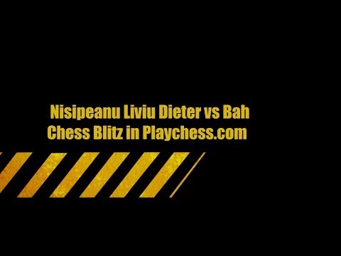 Nisipeanu Liviu Dieter vs Bah Chess Blitz Game 2