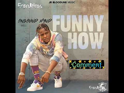 ONSOUND MYND - FUNNY HOW 🔥(JR Bloodline Music)
