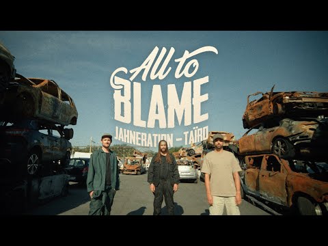 Jahneration - All To Blame feat. Taïro (Clip officiel)