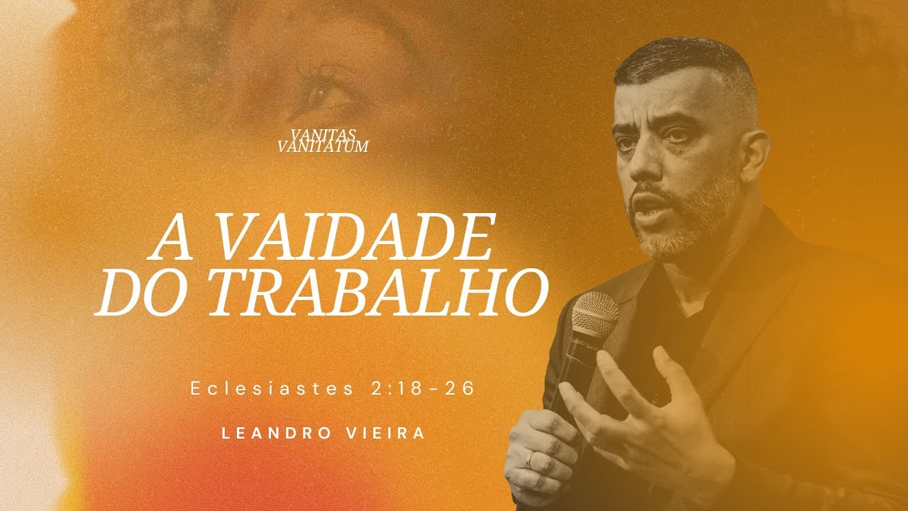 A Vaidade do Trabalho - Leandro Vieira (Série: Vanitas Vanitatum)