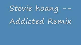 Stevie Hoang -- addicted Remix