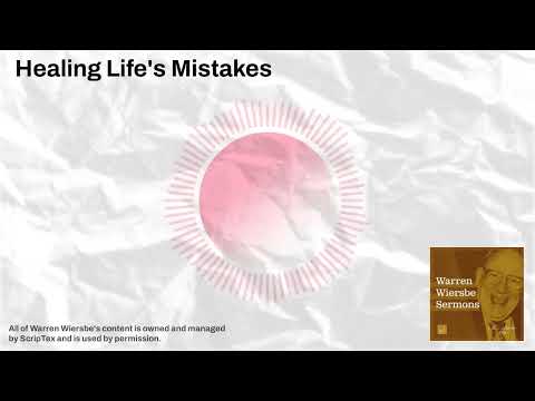 Healing Life's Mistakes | Warren Wiersbe Sermons