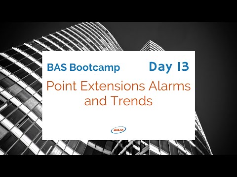 BAS Bootcamp: Day 13  Point Extensions Alarms and Trends