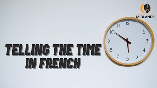 Telling the time in French - the 12 and 24-hour clocks explained