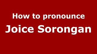 How to pronounce Joice Sorongan