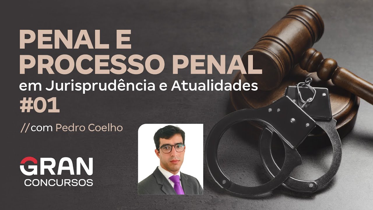 Penal e Processo Penal e Jurisprudência em Atualidades #01