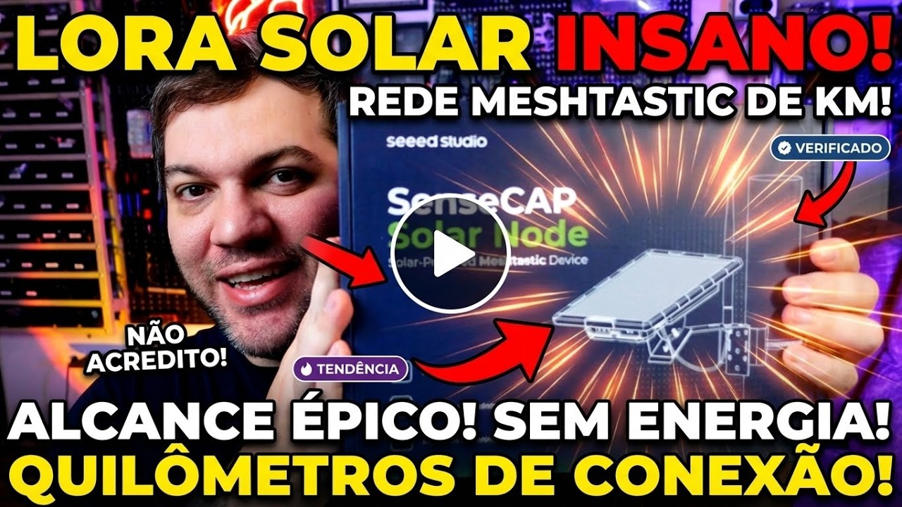 Testei o SenseCAP Solar Node e o Resultado Foi Insano (LoraWAN + Meshtastic)
