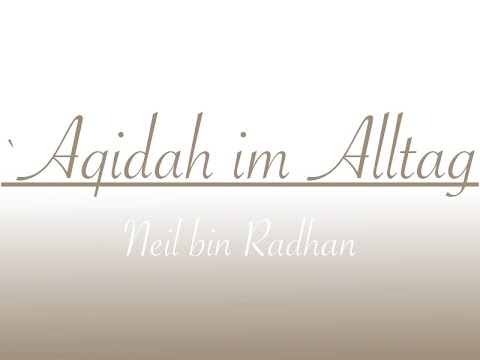 Aqidah im Alltag - Neil bin Radhan