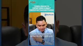 Tanda Bahaya Hipertensi Kumat di Tengah Puasa, Penderita Dianjurkan Dokter Batalkan Puasa
