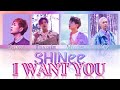 SHINee (샤이니) - I Want You Lyrics (Color Coded Han-Rom-Eng)