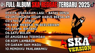 Download lagu KITA USAHAKAN LAGI - FULL ALBUM SKA REGGAE SANTAI TERBAIK TERBARU 2025 ! mp3