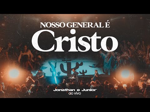 NOSSO GENERAL É CRISTO | JONATHAN E JUNIOR AO VIVO