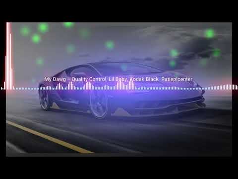 My Dawg - Quality Control, Lil Baby, Kodak Black 《Patiepicenter 》
