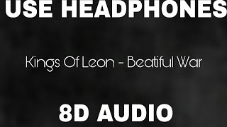 Kings Of Leon - Beautiful War (8D AUDIO)