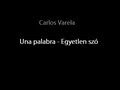 Carlos Varela - Una palabra (spanyol és magyar ...