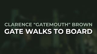 Clarence "Gatemouth" Brown - Gate Walks To Board (Official Audio) from Alright Again!