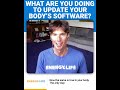 What Are You Doing to Update Your Body's Software?