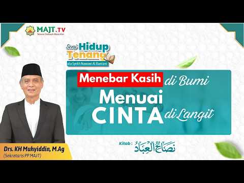 Menebar Kasih di Bumi, Menuai Cinta di Langit - Drs. KH. Muhyiddin, M.Ag | Seni Hidup Tenang Eps. 01
