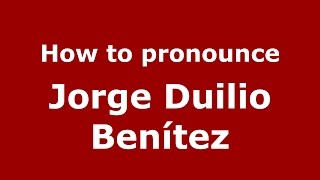 How to pronounce Jorge Duilio Ben&iacute;tez