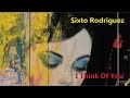 Sixto Rodriguez - I Think Of You