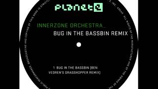Innerzone Orchestra - Bug In The Bassbin - Ben Vedren's Grasshopper Remix